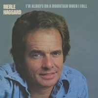 Haggard, Merle I'm Always On A Mountain When I Fall
