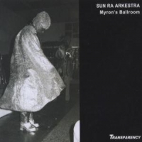 Sun Ra Arkestra Live At Myron S Ballroom