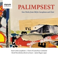 Corkin, Sam Palimpsest New Works From Old For Saxophone And Choir