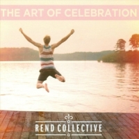 Rend Collective The Art Of Celebration