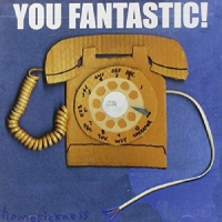 You Fantastic! Homesickness