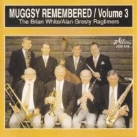 Brian White - Alan Gresty Ragtimers Muggsy Remembered - Volume 3