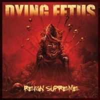 Dying Fetus Reign Supreme