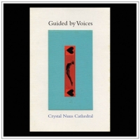 Guided By Voices Crystal Nuns Cathedral