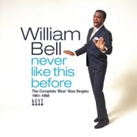 Bell, William Never Like This Before - The Complete Blue Stax Singles