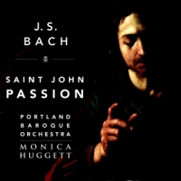 Portland Baroque Orchestra Monica H J. S. Bach St. John Passion