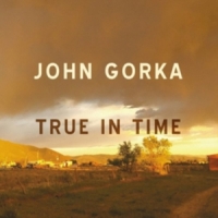 Gorka, John True In Time