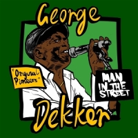 Dekker, George Man In The Street
