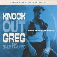 Knock-out Greg & The Blue Flames Serves Me Right To Suffer
