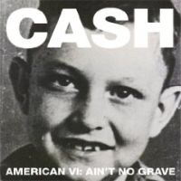 Cash, Johnny American Vi: Ain't No Grave (deluxe