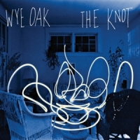 Wye Oak The Knot