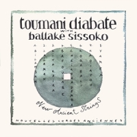 Diabate, Toumani & Ballake Sissoko New Ancient Strings