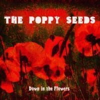 Poppy Seeds, The Down In The Flowers