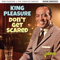 King Pleasure Don't Get Scared - The Complete Singles