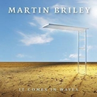 Briley, Martin It Comes In Waves