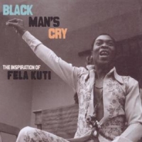 Kuti, Fela Black Man's Cry:the Inspiration Of Fela Kuti