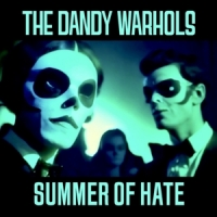 Dandy Warhols, The Summer Of Hate/love Song