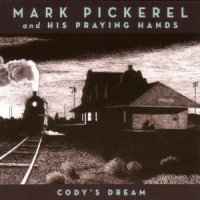 Pickerel, Mark -& His Praying Hands- Cody's Dream