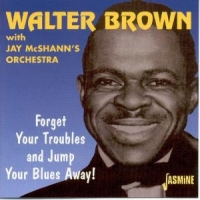 Brown, Walter W. Jay Mcshann S Orche Forget Your Troubles And Jump Your