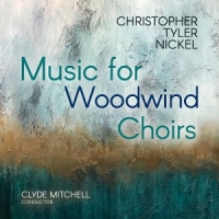 Clyde Mitchell Tyler Nickel Music For Woodwind Cho