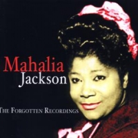 Jackson, Mahalia Forgotten Recordings