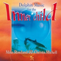 Rowland, Mike & Christa Michell Dolphin Music For The Inner Child