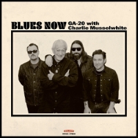 Ga-20 & Charlie Musselwhite Blues Now