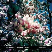 Fennesz / Daniell / Buck Knoxville