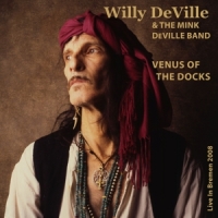 Deville, Willy & The Mink Deville Band Venus Of The Docks - Live In Bremen 2008