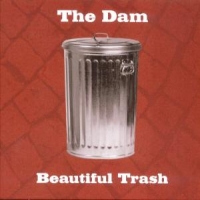 Dam, The Beautiful Trash