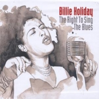 Holiday, Billie Right To Sing The Blues