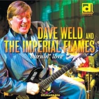 Weld, Dave & The Imperial Flames Burnin  Love