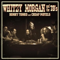 Whitey Morgan And The 78's Honky Tonks And Cheap Motels