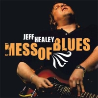 Healey, Jeff Mess Of Blues