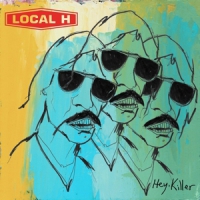 Local H Hey, Killer