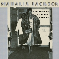 Jackson, Mahalia Moving On Up A Little Higher