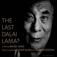 Glass, Philip & Tenzin Choegyal Last Dalai Lama?