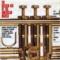 Goldman Band, The The Golden Age Of The American Marc