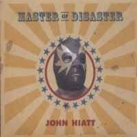 Hiatt, John Master Of Disaster