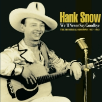 Snow, Hank We'll Never Say Goodbye