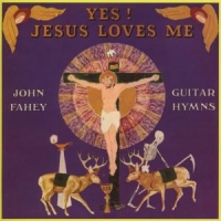 Fahey, John Yes! Jesus Loves Me