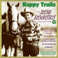 Rogers, Roy Happy Trails - The Roy Rogers Collection 1938-52