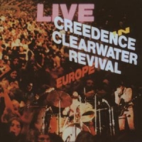 Creedence Clearwater Revival Live In Europe
