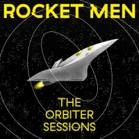 Rocket Men The Orbiter Sessions