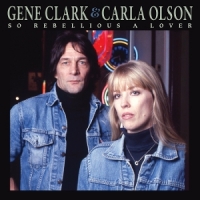 Clark, Gene & Carla Olson So Rebellious A Lover