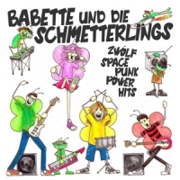 Babette Und Die Schmetterlings Zwolf Space Punk Power Hits