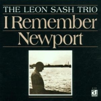 Sash, Leon -trio- I Remember Newport