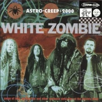 White Zombie Astro Creep  2000 Songs Of Love, De