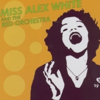 Miss Alex White & The Red Orchestra Miss Alex White & The Red Orchestra