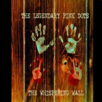 Legendary Pink Dots Whispering Wall